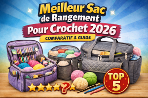 Meilleur sac de rangement pour crochet 2026 - Comparatif & guide